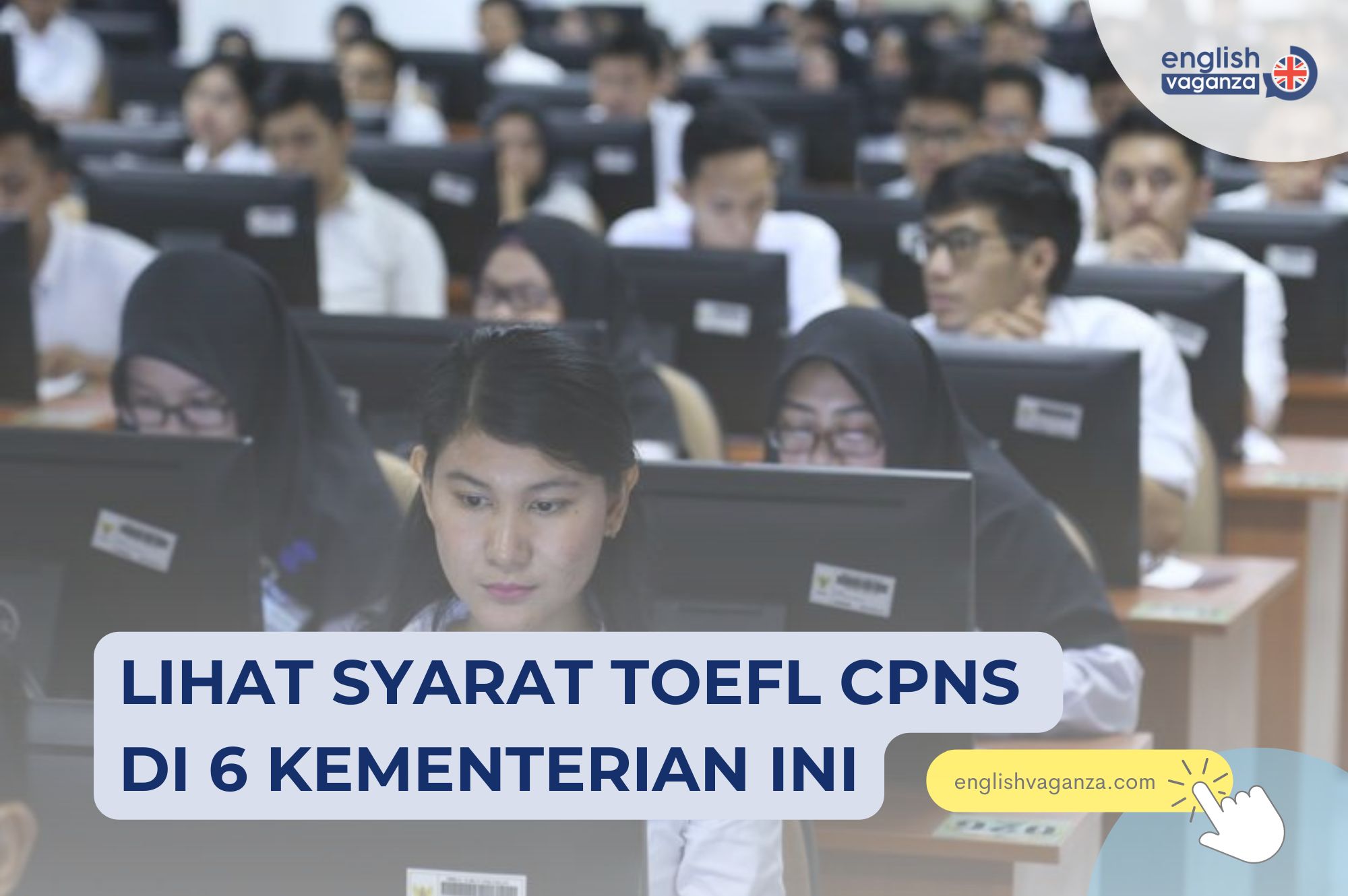 Cek Syarat TOEFL CPNS 6 Kementerian ini!