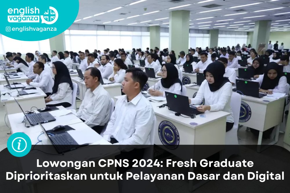 Lowongan CPNS 2024: Fresh Graduate Diprioritaskan untuk Pelayanan Dasar dan Digital