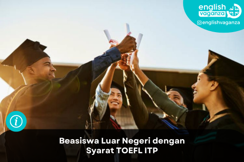 10 Beasiswa Luar Negeri dengan Syarat TOEFL ITP