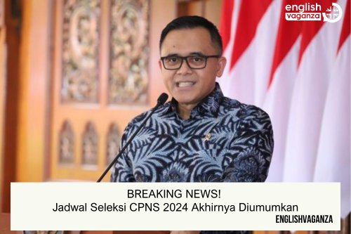 BREAKING NEWS! Jadwal Seleksi CPNS 2024 Akhirnya Diumumkan