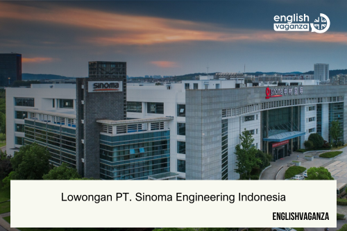 Lowongan PT. Sinoma Engineering Indonesia