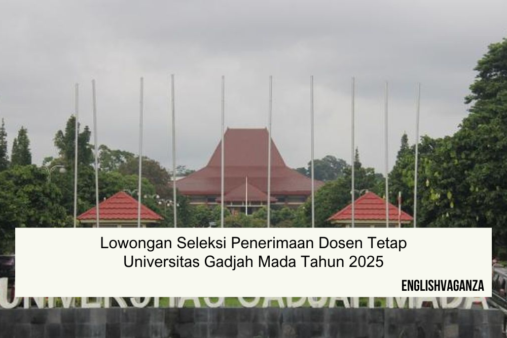 Lowongan Seleksi Penerimaan Dosen Tetap Universitas Gadjah Mada Tahun 2025